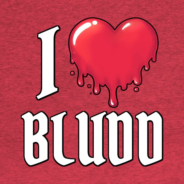 I Heart Bludd by Bluddshed